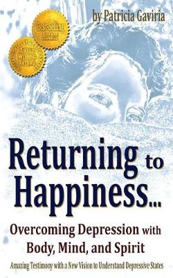 Book cover for Returning to Happiness... Overcoming Depression with Body, Mind, and Spirit