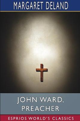 Book cover for John Ward, Preacher (Esprios Classics)
