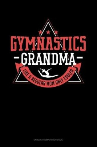 Cover of Gymnastics Grandma Like A Regular Grandma Only Cooler