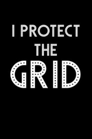 Cover of I Protect The Grid