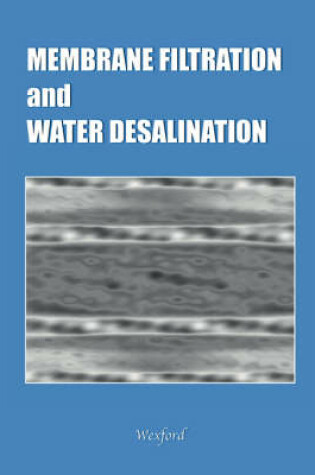 Cover of Membrane Filtration and Water Desalination (Chemical Engineering Series)