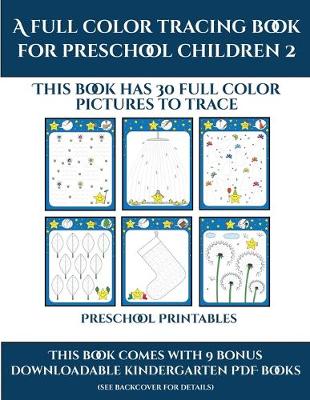 Cover of Preschool Printables (A full color tracing book for preschool children 2)