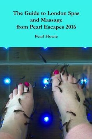 Cover of The Guide to London Spas and Massage from Pearl Escapes 2016