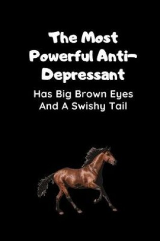 Cover of The Most Powerful Anti-Depressant Has Big Brown Eyes And A Swishy Tail