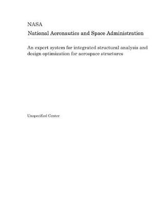 Book cover for An Expert System for Integrated Structural Analysis and Design Optimization for Aerospace Structures