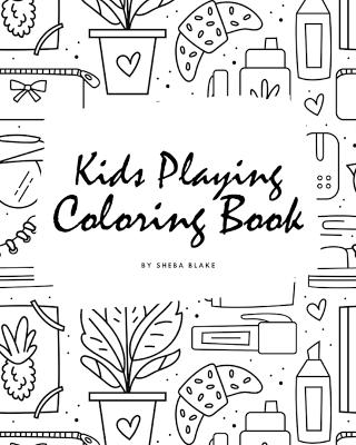 Book cover for Kids Playing Coloring Book for Children (8x10 Coloring Book / Activity Book)