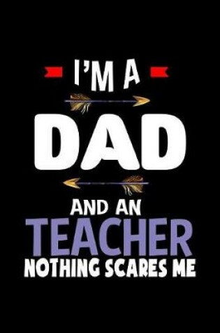 Cover of I'm a dad and a teacher. Nothing scares me