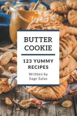 Cover of 123 Yummy Butter Cookie Recipes