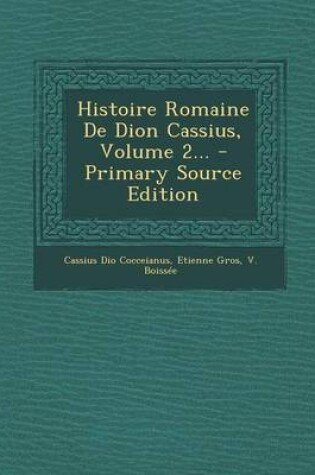 Cover of Histoire Romaine De Dion Cassius, Volume 2...