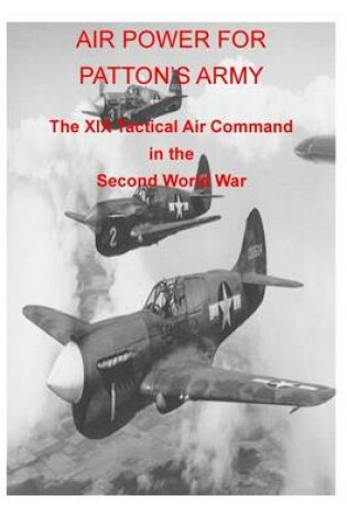 Cover of AIR POWER FOR PATTON'S ARMY The XIX Tactical Air Command in the Second World War