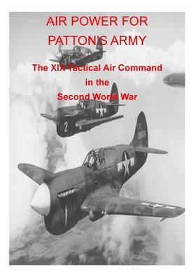 Book cover for AIR POWER FOR PATTON'S ARMY The XIX Tactical Air Command in the Second World War