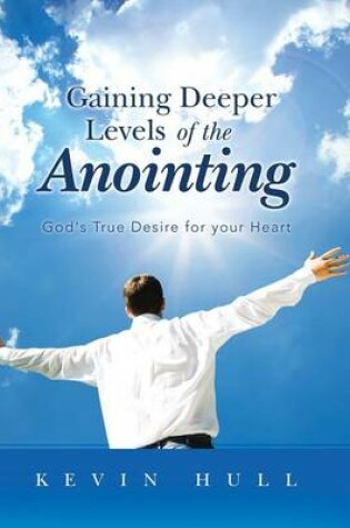 Cover of Gaining Deeper Levels of the Anointing