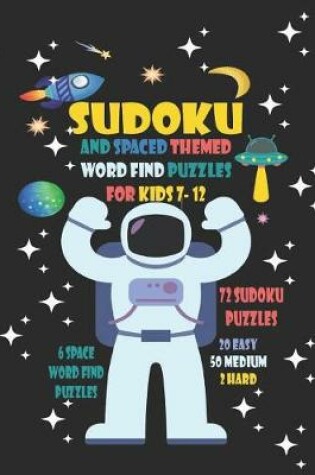 Cover of Sudoku And Space Themed Word Find Puzzles For Kids 7-12