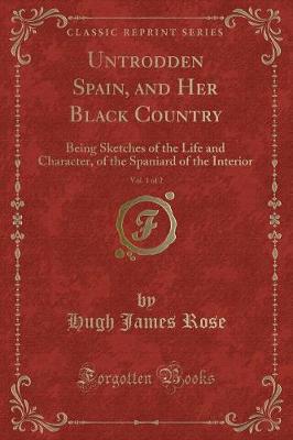 Book cover for Untrodden Spain, and Her Black Country, Vol. 1 of 2