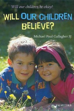 Cover of Will Our Children Believe?