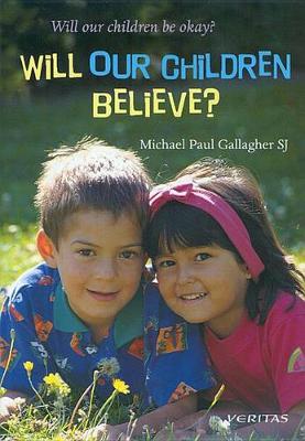 Book cover for Will Our Children Believe?