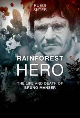 Book cover for Rainforest Hero: The Life and Death of Bruno Manser