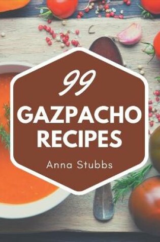 Cover of 99 Gazpacho Recipes
