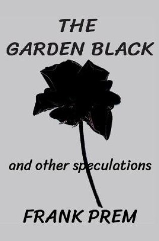 Cover of The Garden Black - and other speculations