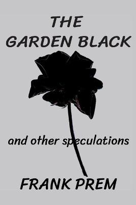 Book cover for The Garden Black - and other speculations