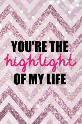Book cover for You're The Highlight Of My Life