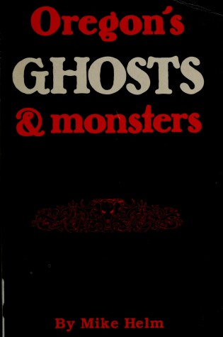 Cover of Oregon's Ghosts & Monsters