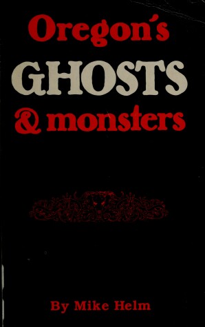 Cover of Oregon's Ghosts & Monsters