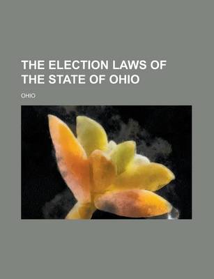 Book cover for The Election Laws of the State of Ohio