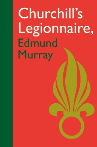 Cover of Churchill’s Legionnaire Edmund Murray
