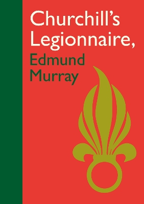 Book cover for Churchill’s Legionnaire Edmund Murray