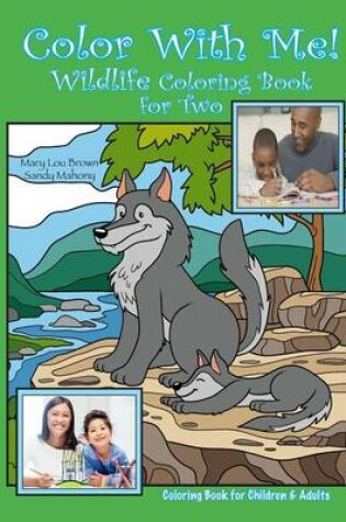 Cover of Color with Me! Wildlife Coloring Book for Two