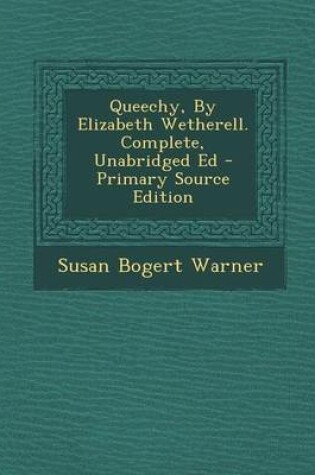 Cover of Queechy, by Elizabeth Wetherell. Complete, Unabridged Ed - Primary Source Edition