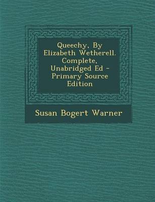 Book cover for Queechy, by Elizabeth Wetherell. Complete, Unabridged Ed - Primary Source Edition