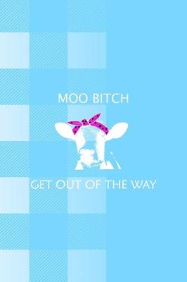 Cover of Moo Bitch Get out Of The Way
