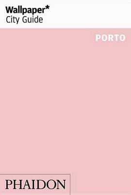 Book cover for Wallpaper* City Guide Porto 2016