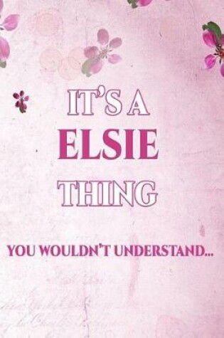 Cover of It's A ELSIE Thing You Wouldn't Understand