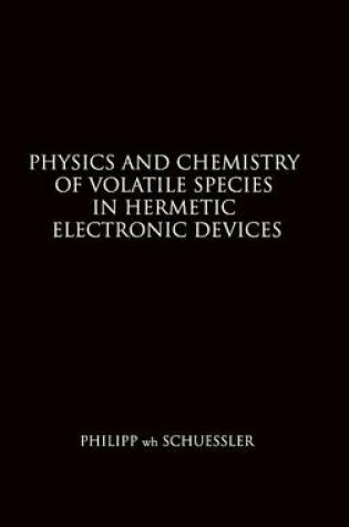 Cover of Physics and Chemistry of Volatile Species in Hermetic Electronic Devices