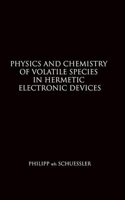 Cover of Physics and Chemistry of Volatile Species in Hermetic Electronic Devices