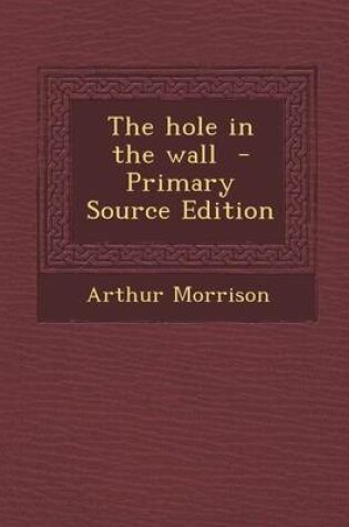 Cover of The Hole in the Wall - Primary Source Edition