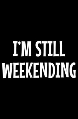 Cover of I'm still weekending