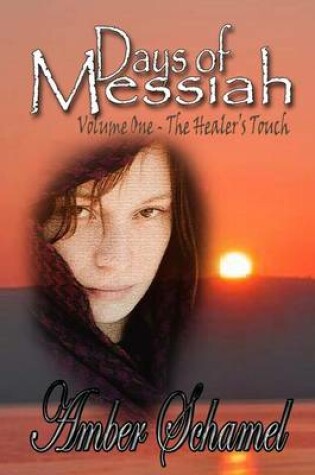 Cover of Days of Messiah Volume 1 the Healer's Touch