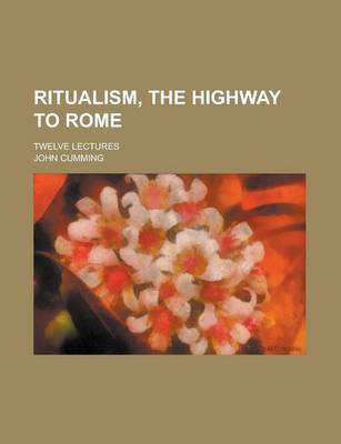 Book cover for Ritualism, the Highway to Rome; Twelve Lectures