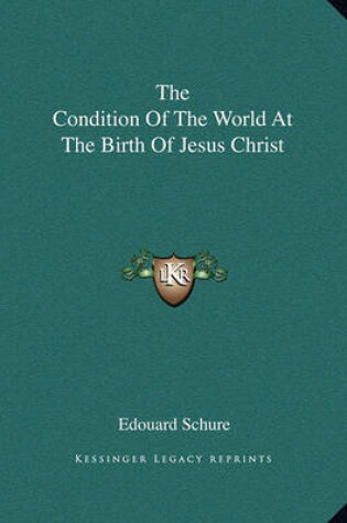 Cover of The Condition of the World at the Birth of Jesus Christ