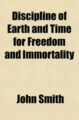 Cover of Discipline of Earth and Time for Freedom and Immortality; Four Books of an Unpublished Poem