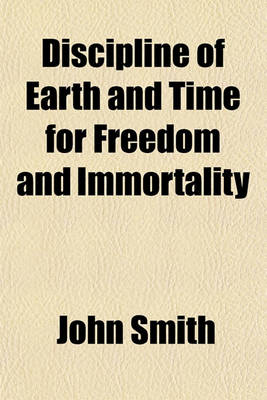 Book cover for Discipline of Earth and Time for Freedom and Immortality; Four Books of an Unpublished Poem