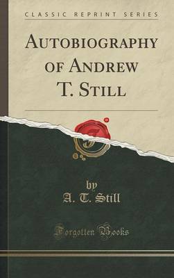 Book cover for Autobiography of Andrew T. Still (Classic Reprint)