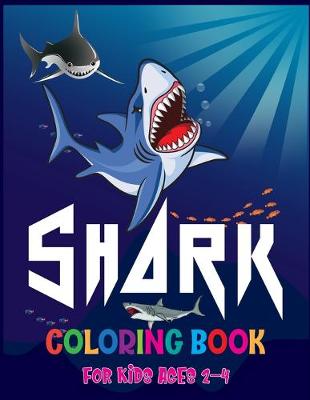 Book cover for Shark Coloring Book For Kids Ages 2-4