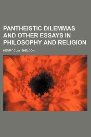 Cover of Pantheistic Dilemmas and Other Essays in Philosophy and Religion