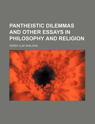 Book cover for Pantheistic Dilemmas and Other Essays in Philosophy and Religion