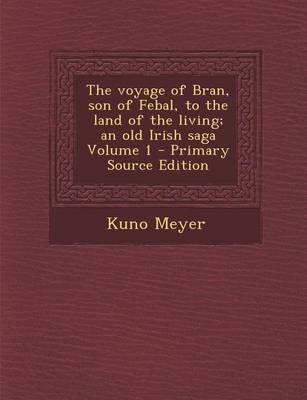 Book cover for Voyage of Bran, Son of Febal, to the Land of the Living; An Old Irish Saga Volume 1